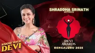 Награды Devi Awards, Бангалор, 2025 год | Знай свою Деви, Шраддха Шринатх - актриса