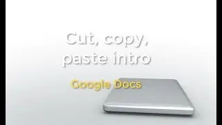 Intro to cut, copy, paste in Google Docs