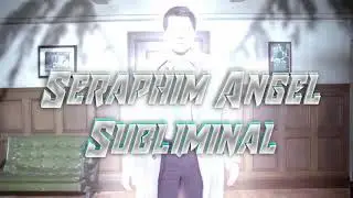 Seraphim Angel//Frequency//Subliminal
