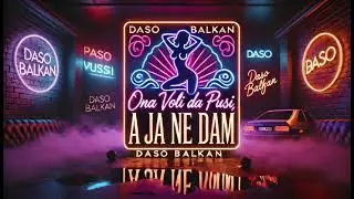 Ona voli da pu&scaron;i, a ja ne dam - DASO Balkan