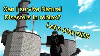 Can I survive Natural disasters in roblox? Let's check it |Robloxian Akshat