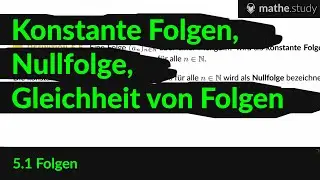 ▶ Konstante Folgen, Nullfolge, Gleichheit von Folgen   (7/11)    [ by MATHE.study ]