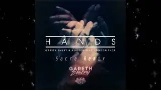 Gareth Emery & Alastor feat. London Thor - Hands (Sacre Remix)