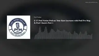 E-57 Pool Nation Podcast Your Rate Increases with Pool Pro Mag & Pool Chasers Part 1