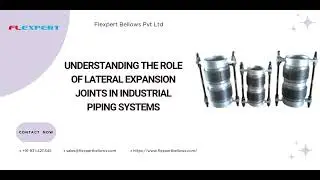 Understanding the Role of Lateral Expansion Joints in Industrial Piping Systems