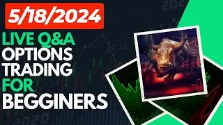 5/18/24 - Live Q&A Options Trading for Beginners