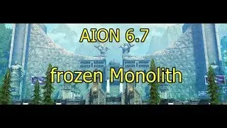 AION 6.7- frozen monolith