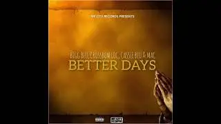 Better Days - Bigg Blu, Crossbow Loc, Cassie Blu & Mac