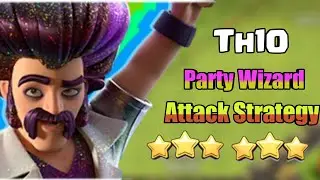 Th10 Party Wizard Attack Strategy | Th10 Party Wizard attack | Th10 Party Wizard Strategy