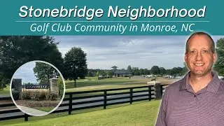 STONEBRIDGE Neighborhood  |  Monroe NC  |  Stonebridge Golf Club NC