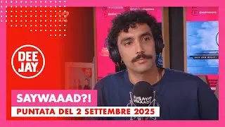 Gabriele Ratano #SayWaaad &ndash; Puntata del 2 settembre 2025