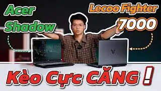 Đ&acirc;u mới l&agrave; &Ocirc;NG VUA trong tầm gi&aacute;? So s&aacute;nh Lecoo Fighter 7000 VS Acer Shadow 2025 | TGS365