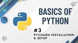 #3 - PyCharm Installation & Setup | Basics of Python