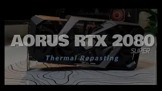 Aorus RTX 2080 super - How to apply new Thermal paste