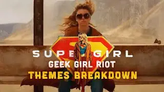 SUPERGIRL: Woman of Tomorrow - The Themes Fueling the Superhero | Geek Girl Riot