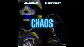 Leader Ji & SICKPRIEST - CHAOS