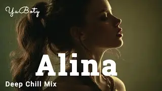 Alina &ndash; Deep Chill Mix (Relaxing Deep House 2025) | YuBoty x D-Beats