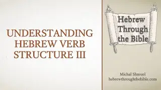 Understanding Hebrew Word Structure III