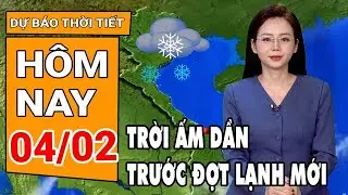 Dự báo thời tiết 4/2: Trời chuyển ấm lên trước khi đón không khí lạnh tăng cường