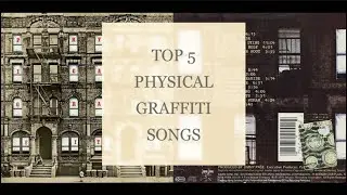 TOP 5 PHYSICAL GRAFFITI SONGS