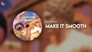 ostaprod - Make It Smooth [House]