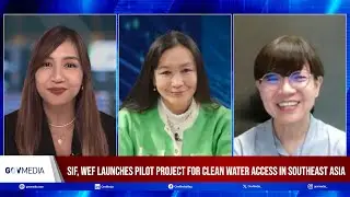 GovMedia: SIF, WEF launches pilot project for clean water access in Southeast Asia