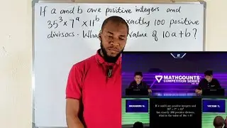 SOLVED: (35&sup3;)(7^a)(11^b) has 100 Divisors | MATHCOUNTS Problem