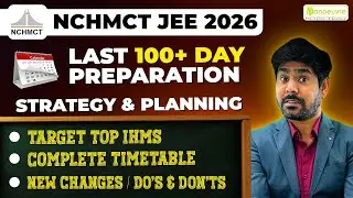 NCHMCT JEE 2026 : 100+Days Preparation & Strategy | Complete Time Table | New Changes | Top IHMs