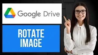 How to Rotate Image in Google Drive | Edit Images Tutorial