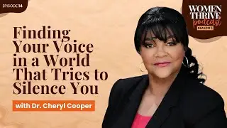 Finding Your Voice in a World That Tries to Silence You with Dr. Cheryl Cooper