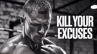 KILL YOUR EXCUSES - Motivational Video