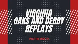 Virginia Derby Replay plus Virginia Oaks On the Road to the Kentucky Derby and some NHC Talk