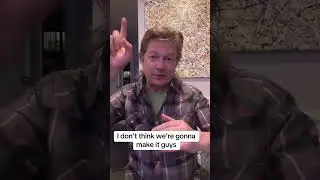 I don&rsquo;t think we&rsquo;re gonna make it guys
