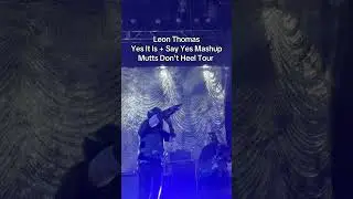 Leon Thomas Yes It Is + Say Yes Mashup | Mutts Don&rsquo;t Heel Tour Denver #concert #floetry