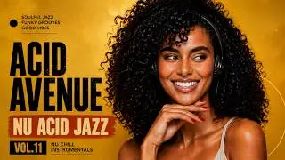 The Best Nu Acid Jazz Vol.11 | Soulful Lounge Beats for Focus & Productivity