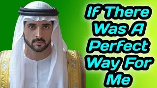 If There Was A Perfect Way For Me | Sheikh Hamdan Fazza Poetry | Prince of Dubai | Fazza Poems
