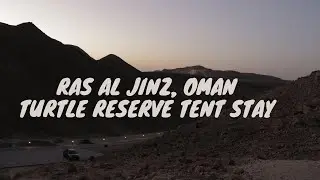 Staying at Ras Al Jinz Turtle Reserve