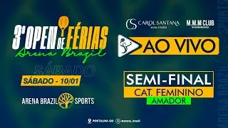3º OPEN DE FÉRIAS - ARENA BRAZIL - SEMIFINAL FEMININO B