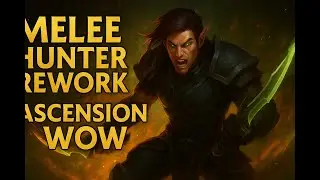 Melee Hunter Rework &ndash; Chasing Massive DPS in Ascension WoW!