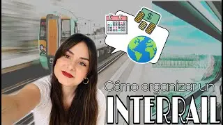 CONSEJOS PARA ORGANIZAR UN INTERRAIL / EURAIL - &iquest;Merece la pena? &iquest;Regla de las 7pm? | MOCHILADOS