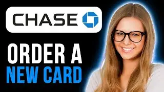 How To Order A New Card On Chase Mobile App (Full Guide)