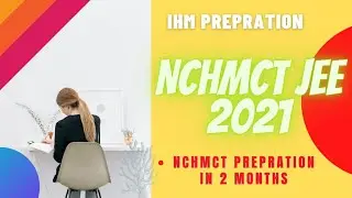 IHM preparation | Nchmct jee 2021 | Nchmct preparation in 2 months