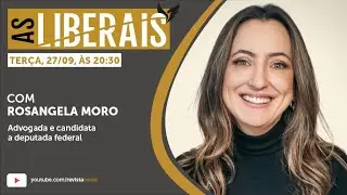 AS LIBERAIS 13 | Ros&acirc;ngela Moro