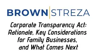 Corporate Transparency Act: Rationale, Key Considerations for Family Businesses, and What Comes Next