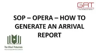 OPERA - How to Generate an Arrival Report - The GReaT Patashala