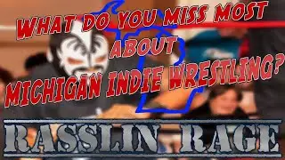 Rasslin Rage LIVE ep 143-What do you miss most about Michigan Indie Wrestling?