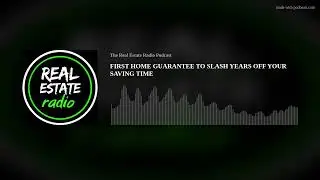 FIRST HOME GUARANTEE TO SLASH YEARS OFF YOUR SAVING TIME