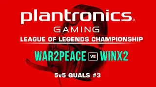 War2Peace vs WinX2 - Plantronics LoL Championship #3
