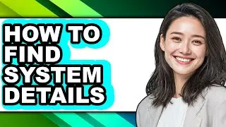How to Find System Details - Easy Guide