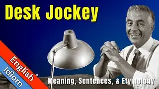 What's a DESK JOCKEY? Idiom Meaning, Sentences & Etymology